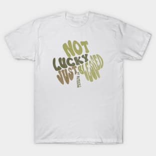 Not Lucky Just blessed St Patrick's Day Typography Shamrock T-Shirt